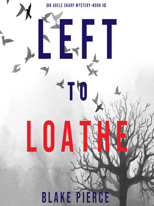 Title details for Left to Loathe by Blake Pierce - Available